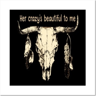 Her Crazy's Beautiful To Me Bull-Skull Quotes Feathers Posters and Art